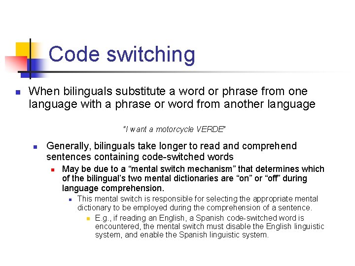 Code switching n When bilinguals substitute a word or phrase from one language with