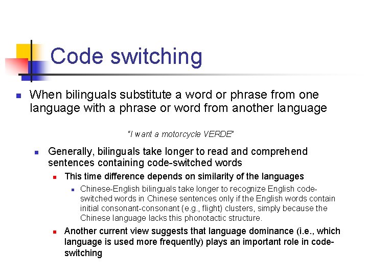 Code switching n When bilinguals substitute a word or phrase from one language with