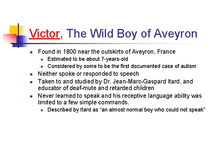 Victor, The Wild Boy of Aveyron n Found in 1800 near the outskirts of