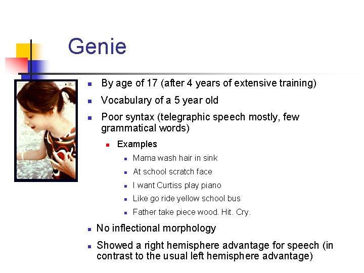 Genie n By age of 17 (after 4 years of extensive training) n Vocabulary