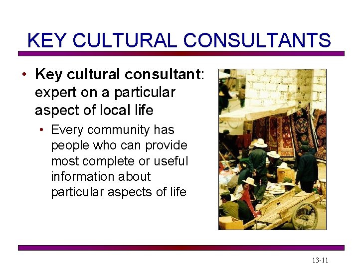 KEY CULTURAL CONSULTANTS • Key cultural consultant: expert on a particular aspect of local KEY CULTURAL CONSULTANTS • Key cultural consultant: expert on a particular aspect of local
