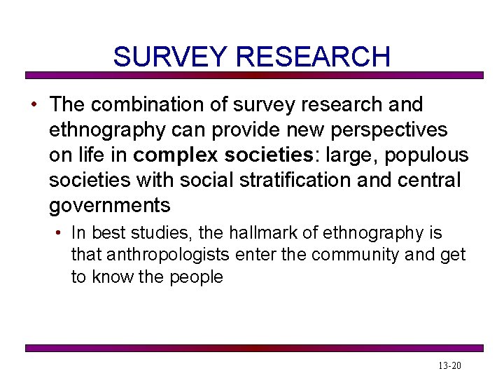 SURVEY RESEARCH • The combination of survey research and ethnography can provide new perspectives SURVEY RESEARCH • The combination of survey research and ethnography can provide new perspectives