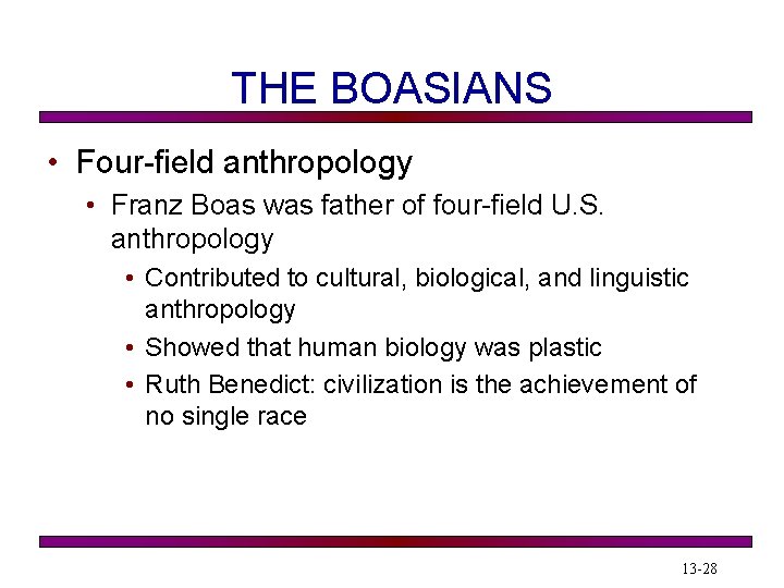 THE BOASIANS • Four-field anthropology • Franz Boas was father of four-field U. S.