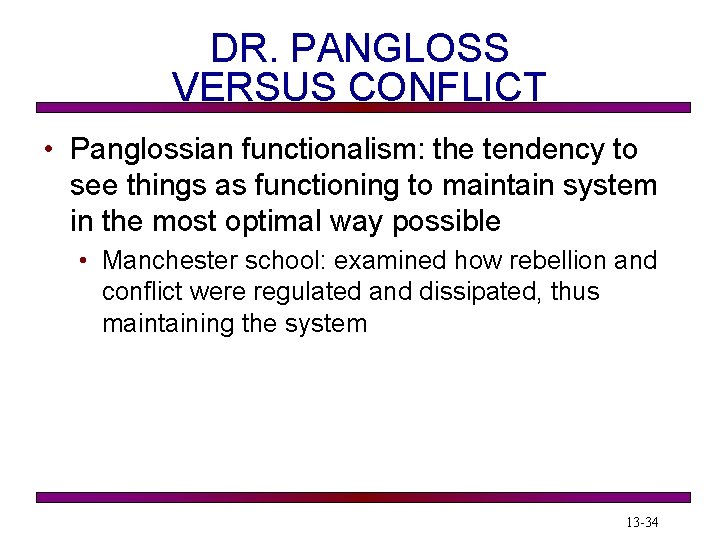 DR. PANGLOSS VERSUS CONFLICT • Panglossian functionalism: the tendency to see things as functioning