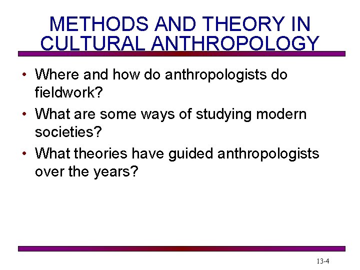 METHODS AND THEORY IN CULTURAL ANTHROPOLOGY • Where and how do anthropologists do fieldwork?