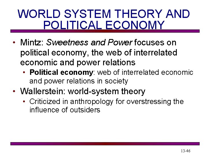 WORLD SYSTEM THEORY AND POLITICAL ECONOMY • Mintz: Sweetness and Power focuses on political