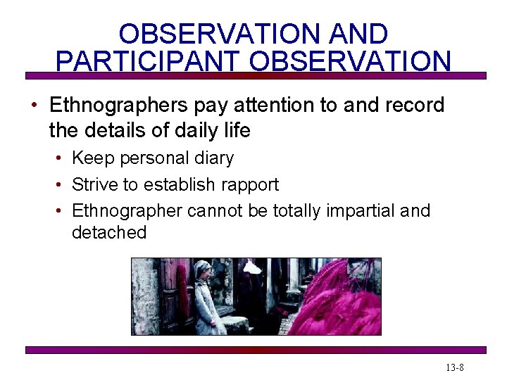 OBSERVATION AND PARTICIPANT OBSERVATION • Ethnographers pay attention to and record the details of OBSERVATION AND PARTICIPANT OBSERVATION • Ethnographers pay attention to and record the details of