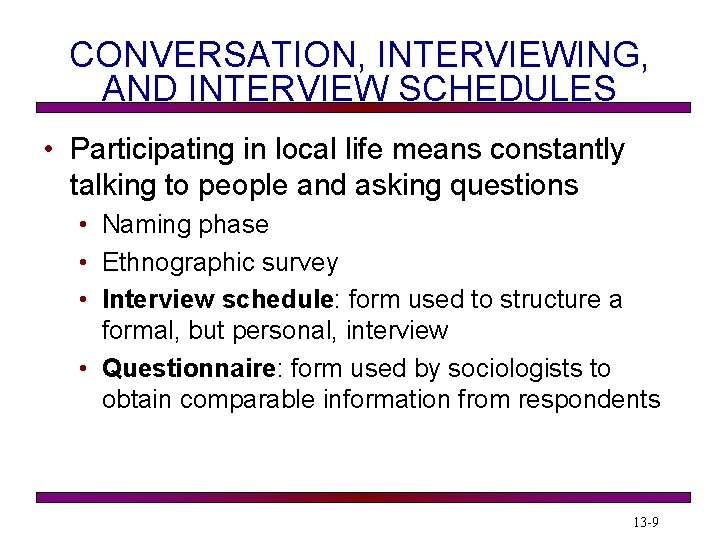 CONVERSATION, INTERVIEWING, AND INTERVIEW SCHEDULES • Participating in local life means constantly talking to
