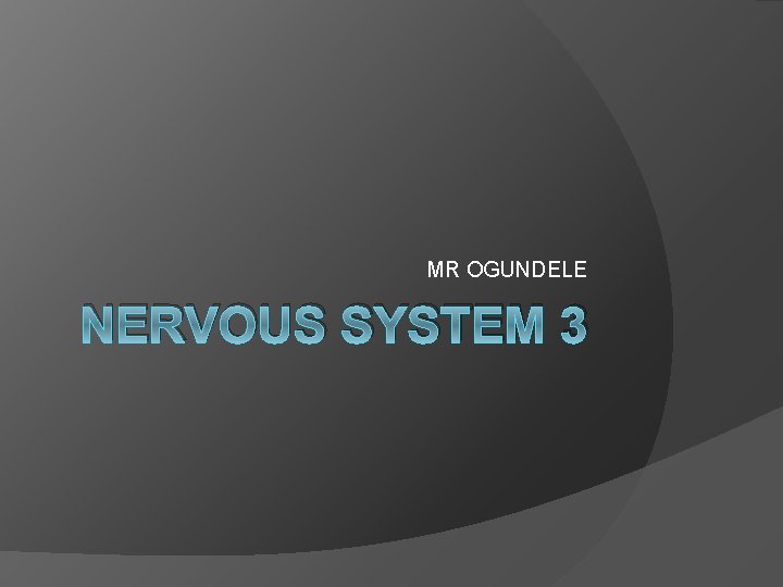 MR OGUNDELE NERVOUS SYSTEM 3 