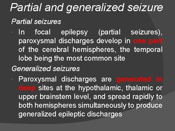 Partial and generalized seizure Partial seizures In focal epilepsy (partial seizures), paroxysmal discharges develop