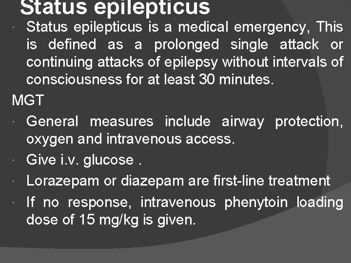 Status epilepticus is a medical emergency, This is defined as a prolonged single attack