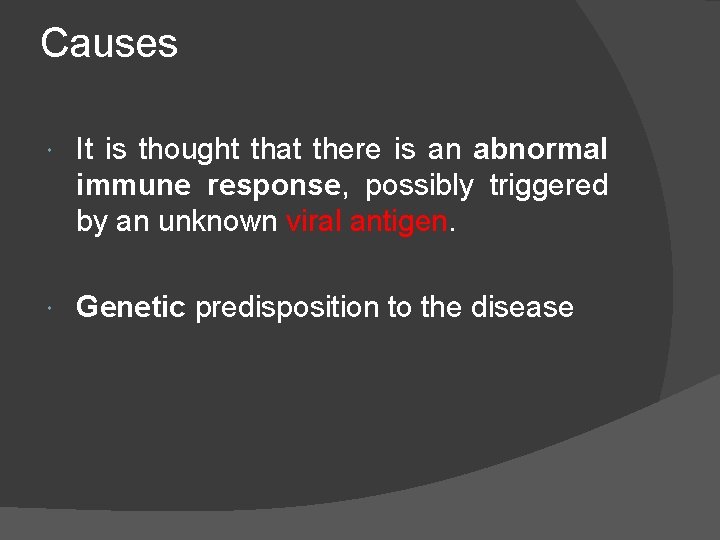 Causes It is thought that there is an abnormal immune response, possibly triggered by