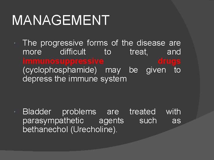 MANAGEMENT The progressive forms of the disease are more difficult to treat, and immunosuppressive