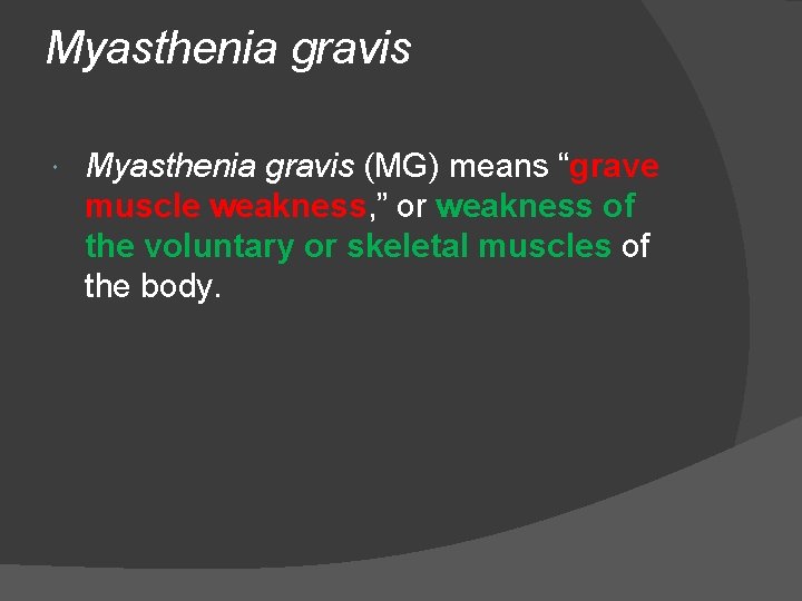 Myasthenia gravis (MG) means “grave muscle weakness, ” or weakness of the voluntary or