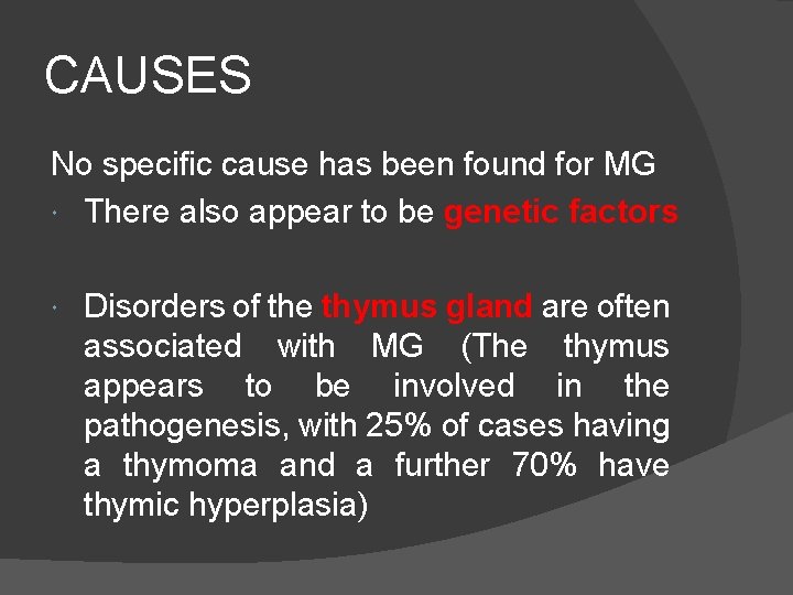 CAUSES No specific cause has been found for MG There also appear to be