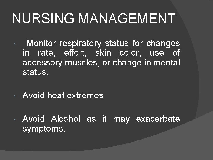 NURSING MANAGEMENT Monitor respiratory status for changes in rate, effort, skin color, use of