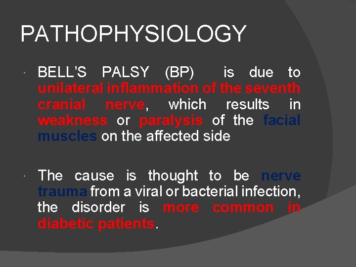 PATHOPHYSIOLOGY BELL’S PALSY (BP) is due to unilateral inflammation of the seventh cranial nerve,