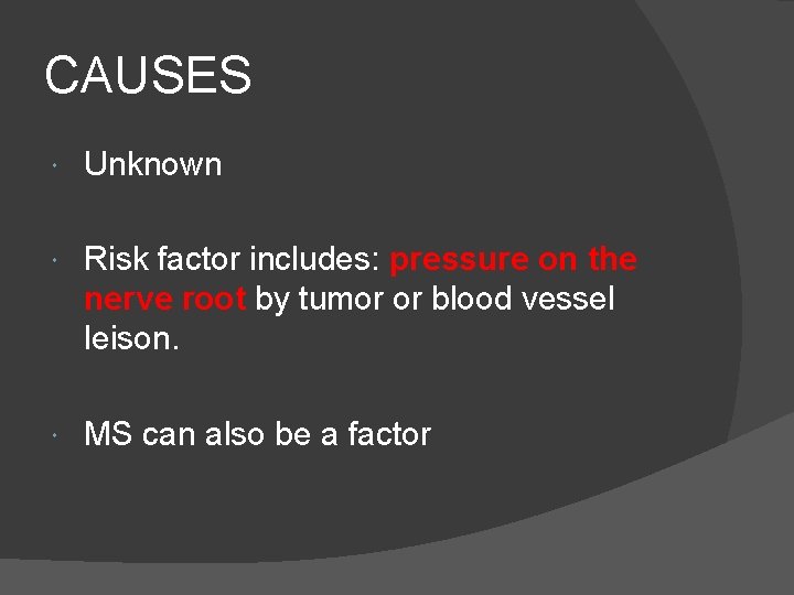 CAUSES Unknown Risk factor includes: pressure on the nerve root by tumor or blood