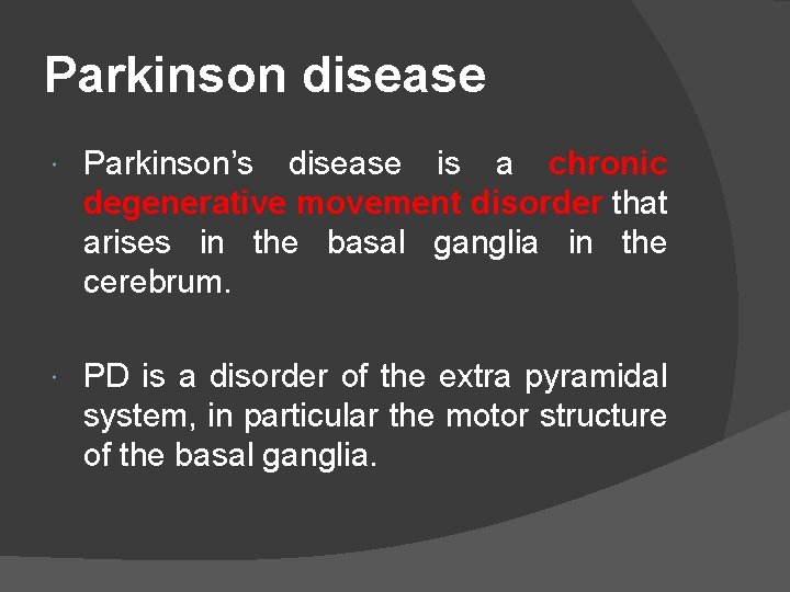 Parkinson disease Parkinson’s disease is a chronic degenerative movement disorder that arises in the