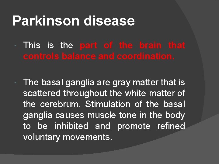 Parkinson disease This is the part of the brain that controls balance and coordination.