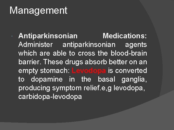 Management Antiparkinsonian Medications: Administer antiparkinsonian agents which are able to cross the blood-brain barrier.