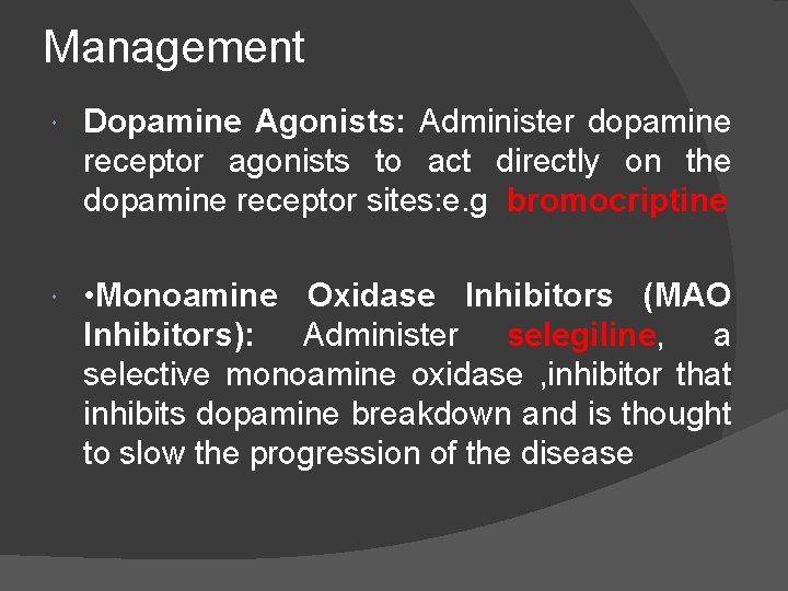 Management Dopamine Agonists: Administer dopamine receptor agonists to act directly on the dopamine receptor