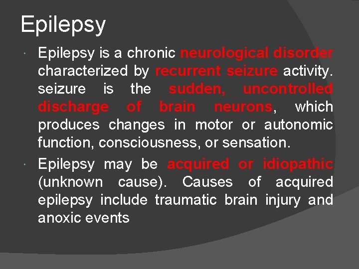 Epilepsy is a chronic neurological disorder characterized by recurrent seizure activity. seizure is the