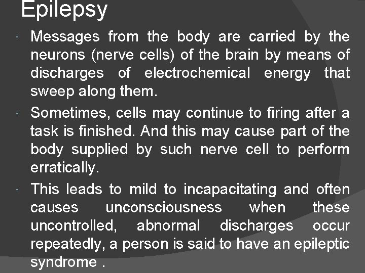 Epilepsy Messages from the body are carried by the neurons (nerve cells) of the