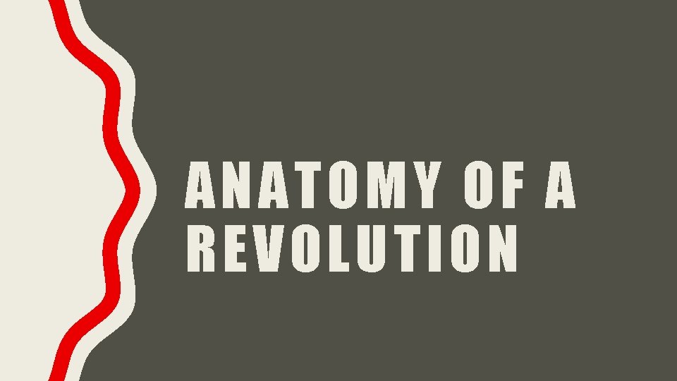 ANATOMY OF A REVOLUTION 