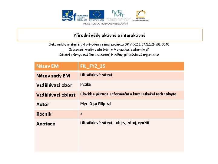 Přírodní vědy aktivně a interaktivně Elektronický materiál byl vytvořen v rámci projektu OP VK