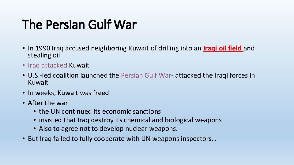 The Persian Gulf War • In 1990 Iraq accused neighboring Kuwait of drilling into