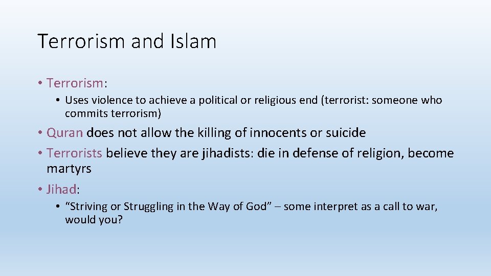 Terrorism and Islam • Terrorism: • Uses violence to achieve a political or religious