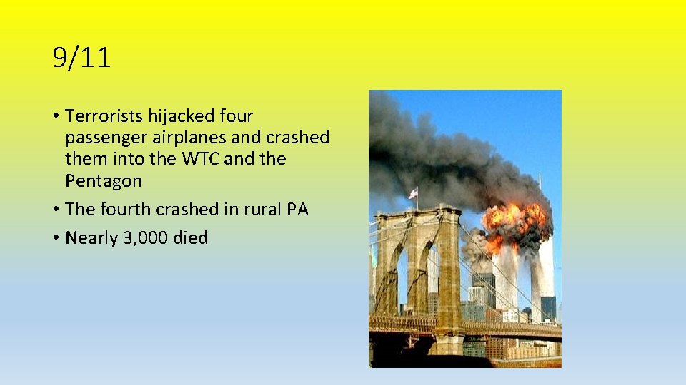 9/11 • Terrorists hijacked four passenger airplanes and crashed them into the WTC and