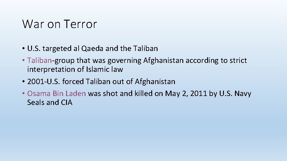 War on Terror • U. S. targeted al Qaeda and the Taliban • Taliban-group