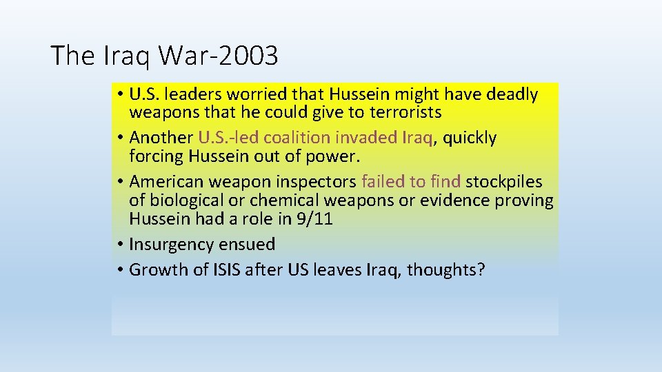 The Iraq War-2003 • U. S. leaders worried that Hussein might have deadly weapons