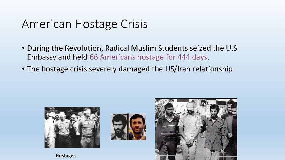 American Hostage Crisis • During the Revolution, Radical Muslim Students seized the U. S