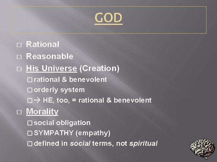 � � � Rational Reasonable His Universe (Creation) � rational & benevolent � orderly