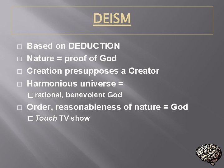 � � Based on DEDUCTION Nature = proof of God Creation presupposes a Creator