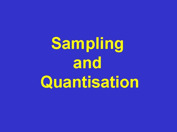 Computer Vision Sampling and Quantisation 