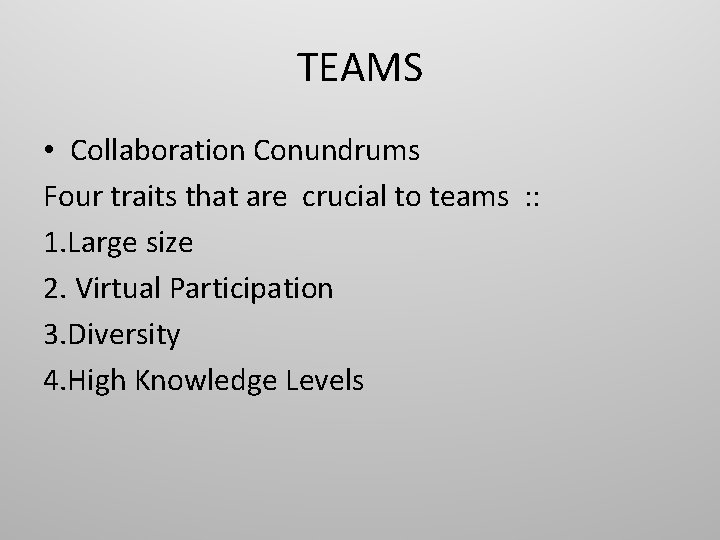 TEAMS • Collaboration Conundrums Four traits that are crucial to teams : : 1.