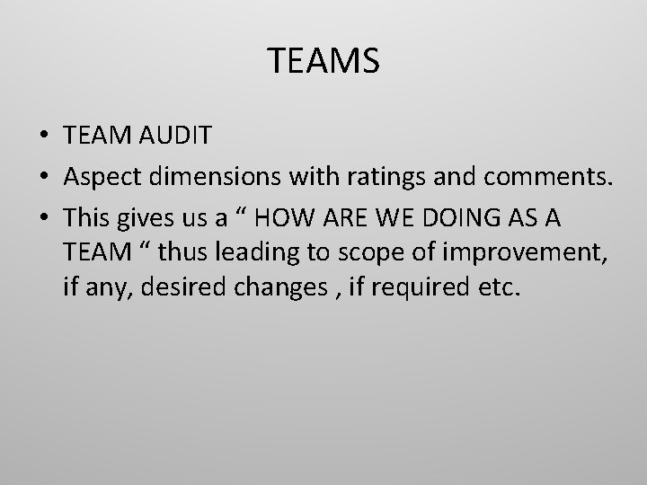 TEAMS • TEAM AUDIT • Aspect dimensions with ratings and comments. • This gives