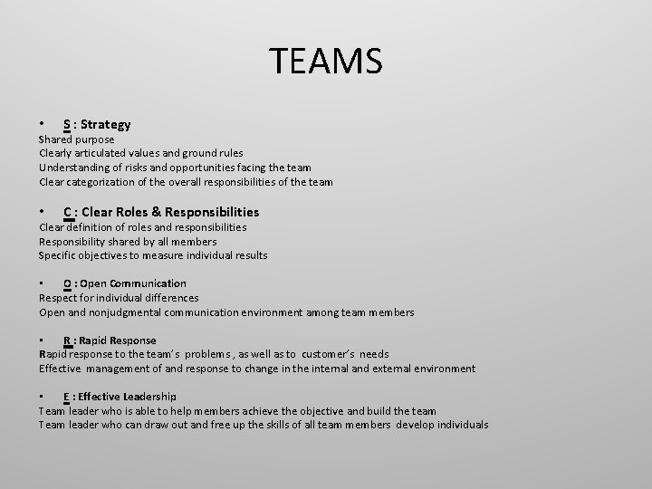 TEAMS • S : Strategy Shared purpose Clearly articulated values and ground rules Understanding