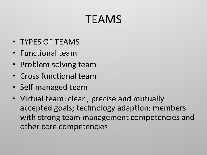 TEAMS • • • TYPES OF TEAMS Functional team Problem solving team Cross functional