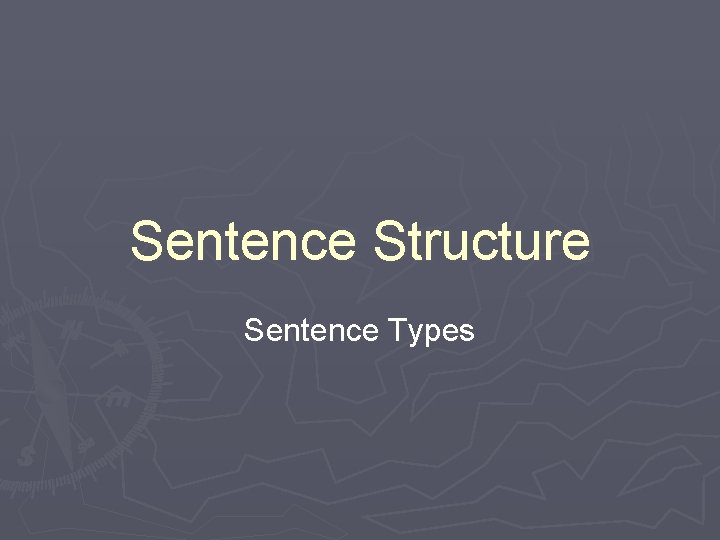 Sentence Structure Sentence Types 