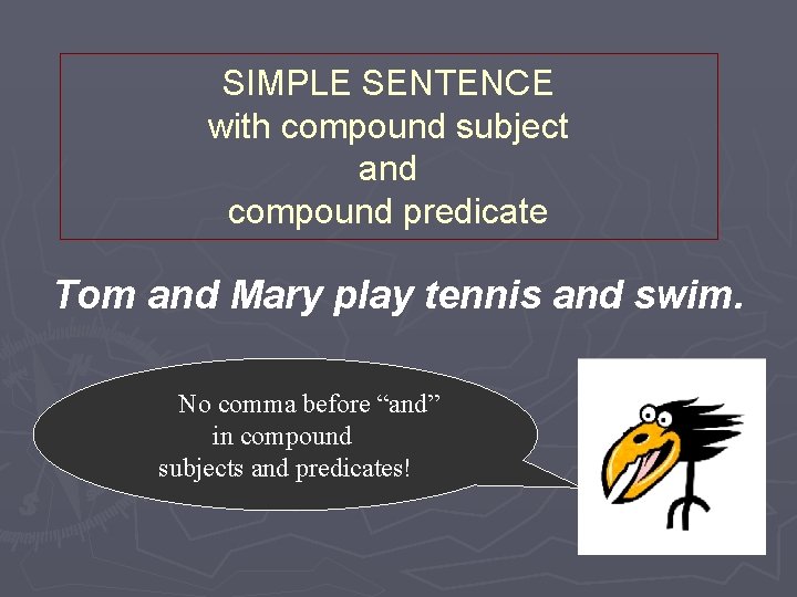 SIMPLE SENTENCE with compound subject and compound predicate Tom and Mary play tennis and