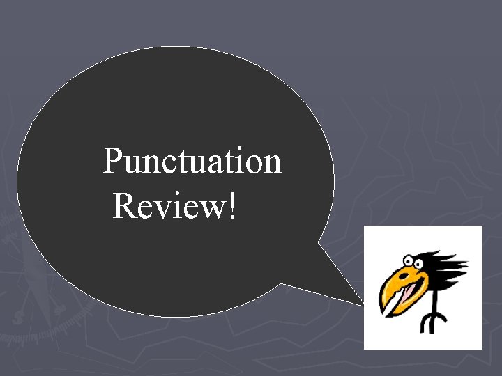 Punctuation Review! Punctuation Review!