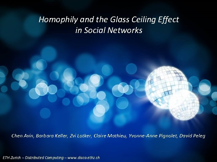 Homophily and the Glass Ceiling Effect in Social Networks Chen Avin, Barbara Keller, Zvi