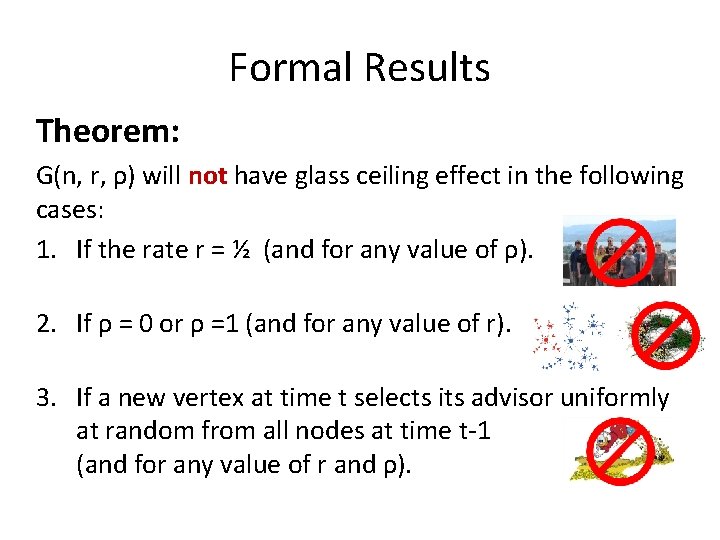 Formal Results Theorem: G(n, r, ρ) will not have glass ceiling effect in the