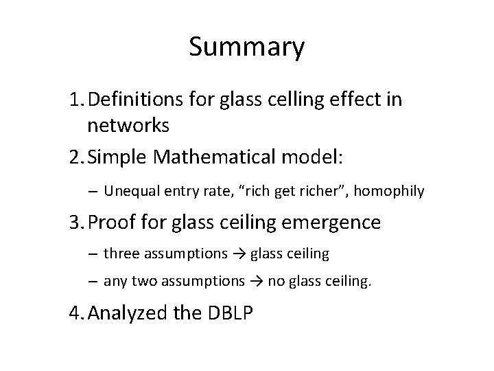 Summary 1. Definitions for glass celling effect in networks 2. Simple Mathematical model: –