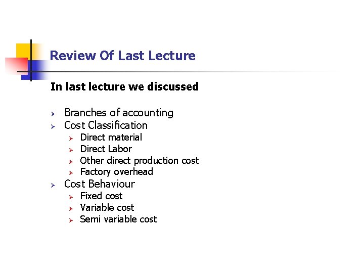 Review Of Last Lecture In last lecture we discussed Ø Ø Branches of accounting